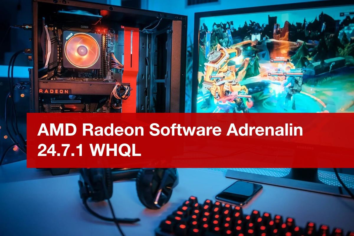 AMD Radeon 24.7.1 drayveri chiqdi 🎮